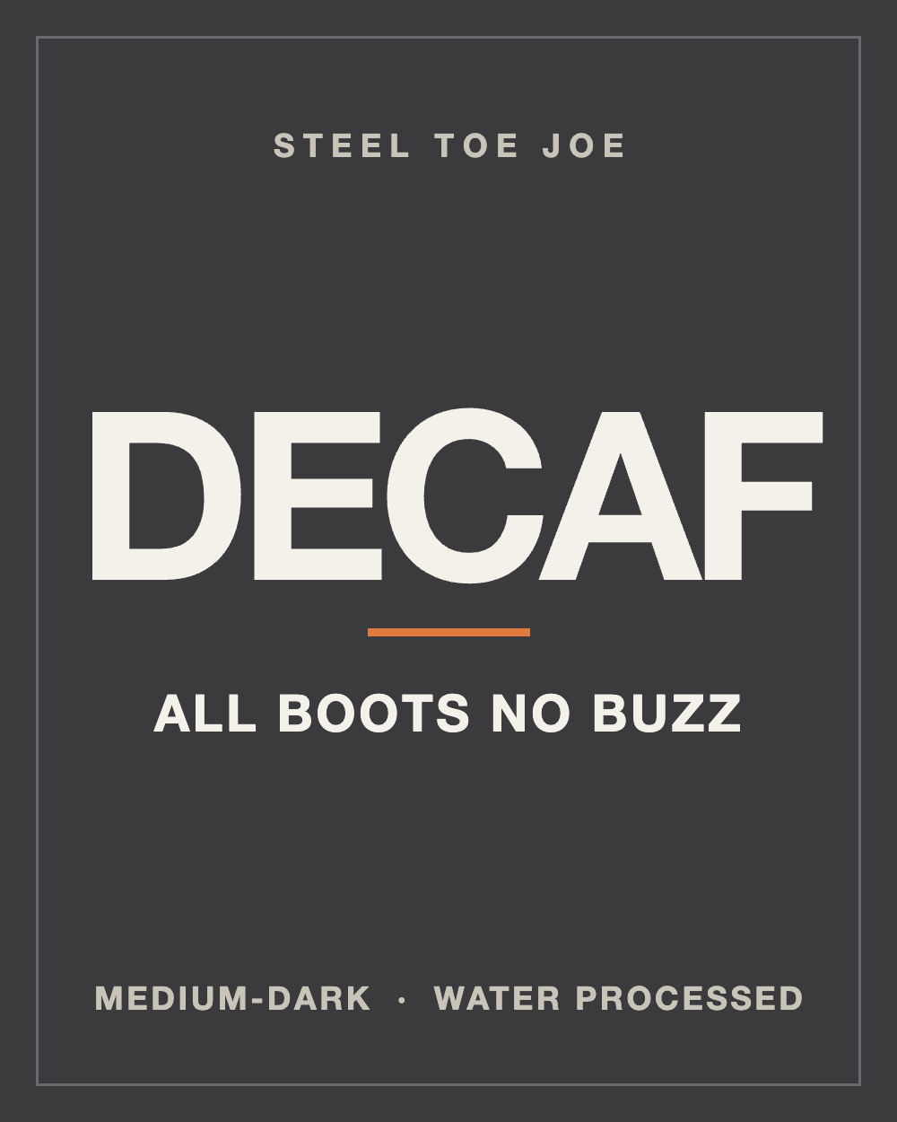 All Boots No Buzz decaf label: medium-dark, water processed
